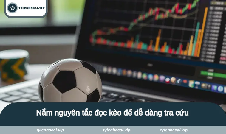 Nắm nguyên tắc đọc kèo để dễ dàng tra cứu