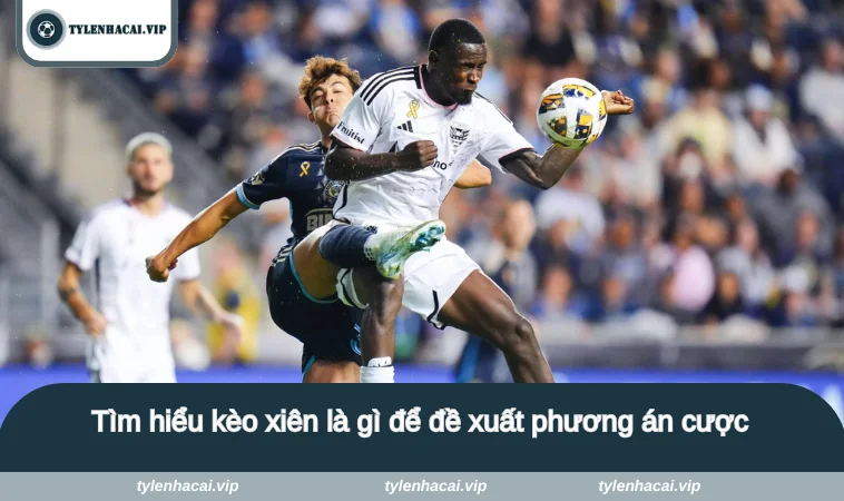 Tìm hiểu kèo xiên là gì để đề xuất phương án cược